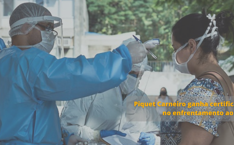 Piquet Carneiro ganha certificado de boas práticas no enfrentamento ao coronavírus